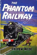 Book cover of The Phantom Railway  by WOOD, Andrew 